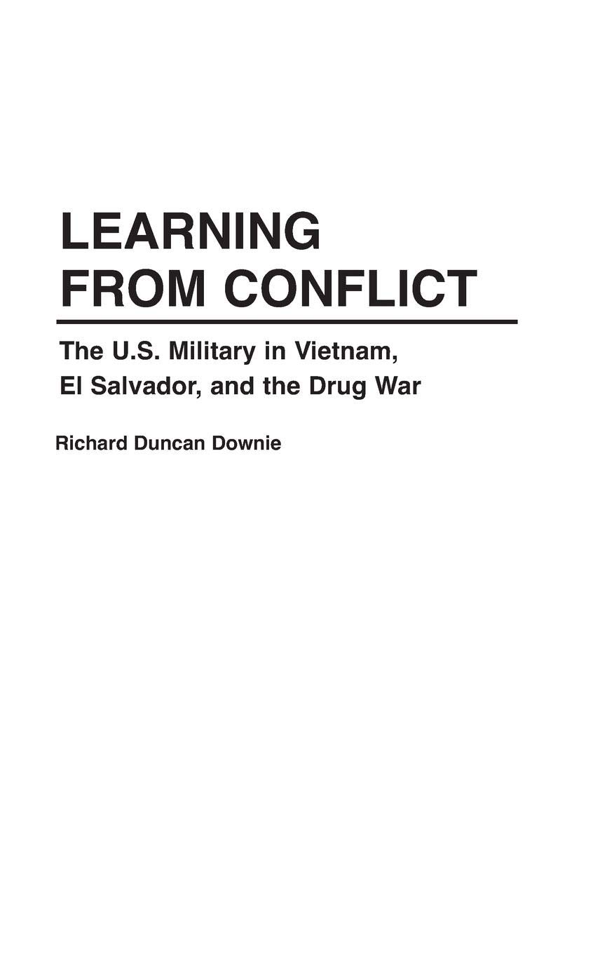 Learning from Conflict: U.S. Military Strategies in Vietnam, El Salvador & Drug War - Historical Analysis & Modern Applications for Policy Makers & Students
