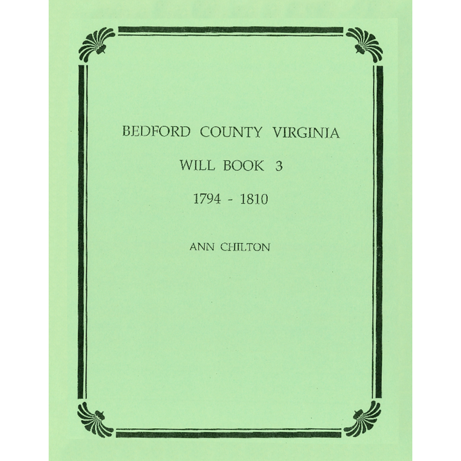 Bedford County Virginia Will Book 3 (1794-1810) - Genealogy Records for Family History Research & Ancestry Documentation