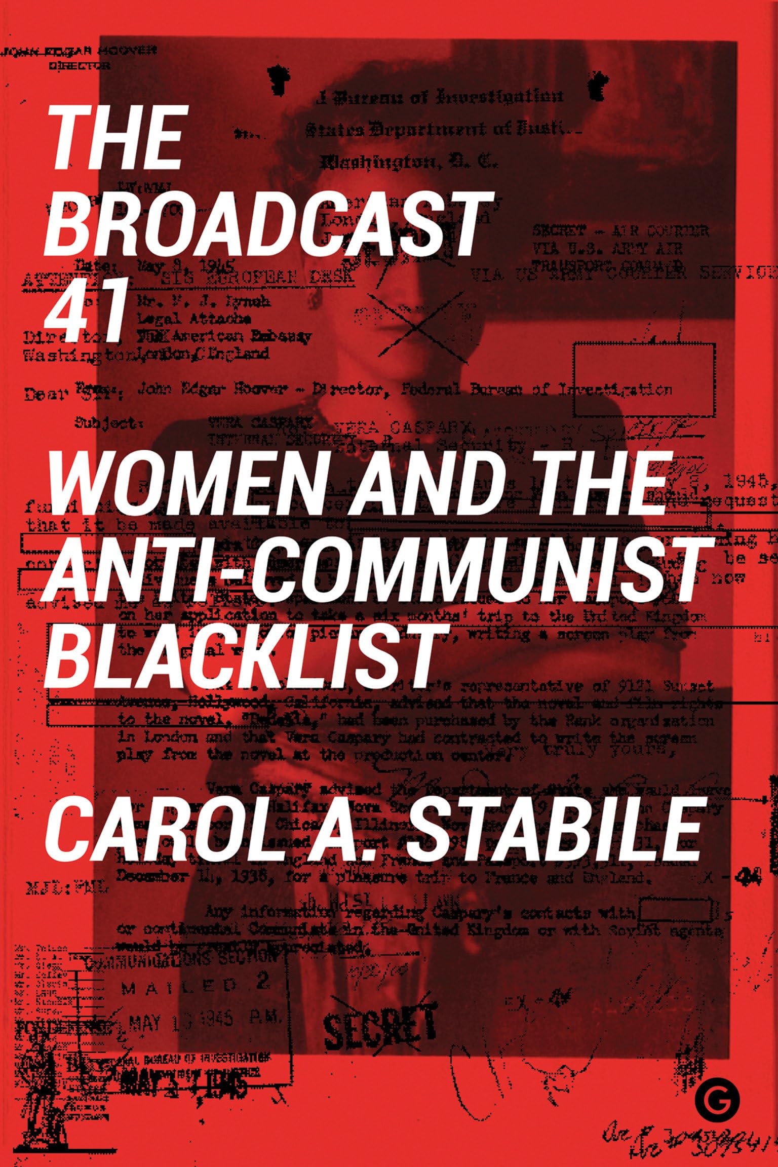 The Broadcast 41: Women and the Anti-Communist Blacklist by Goldsmiths Press - Cold War History Book for Academic Study & Feminist Literature Research