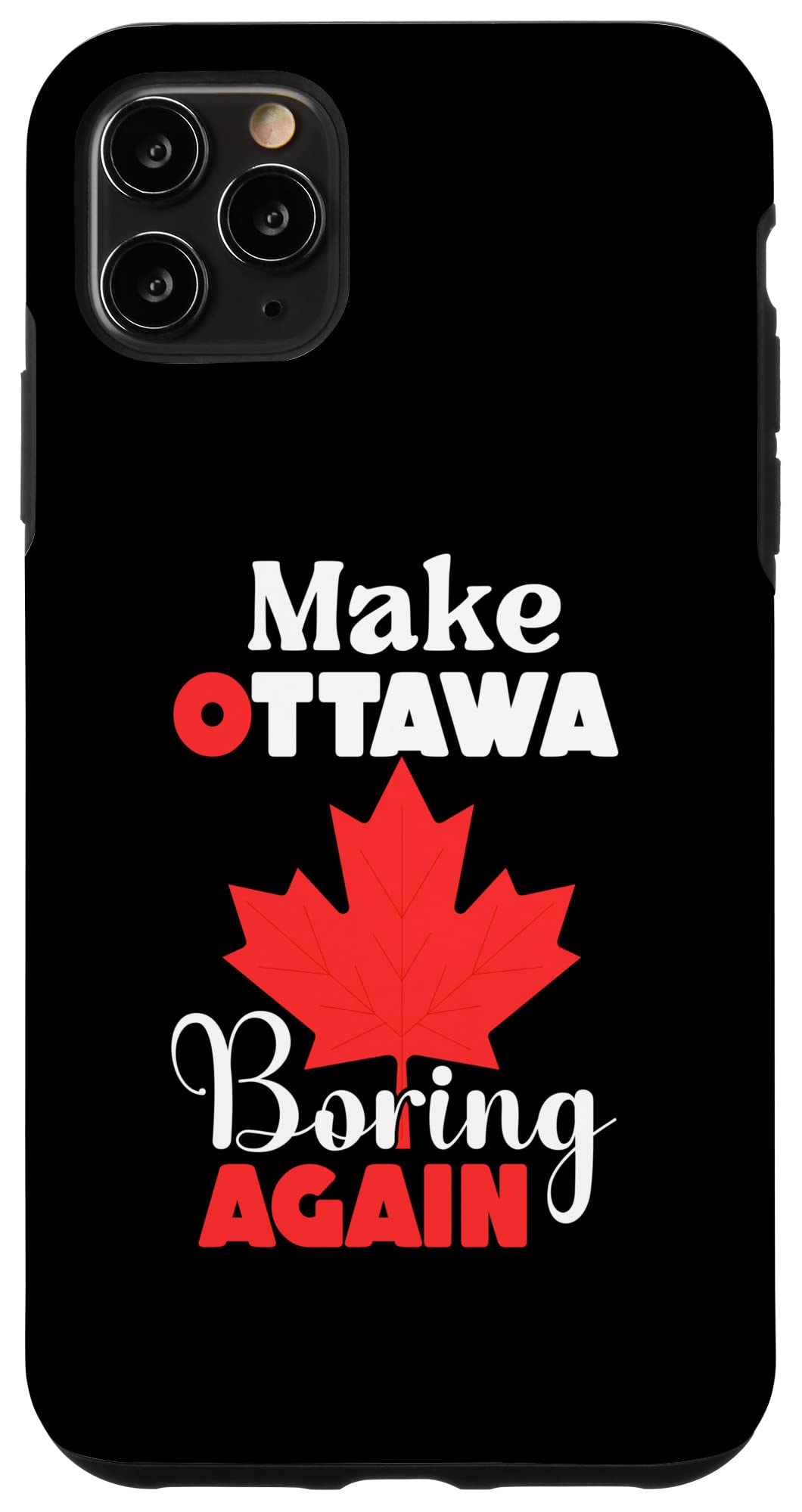 iPhone 11 Pro Max Case - Premium Ottawa Canada Design | Funny 'Make Ottawa Boring Again' Protective Cover | Perfect for Travel, Work & Everyday Use