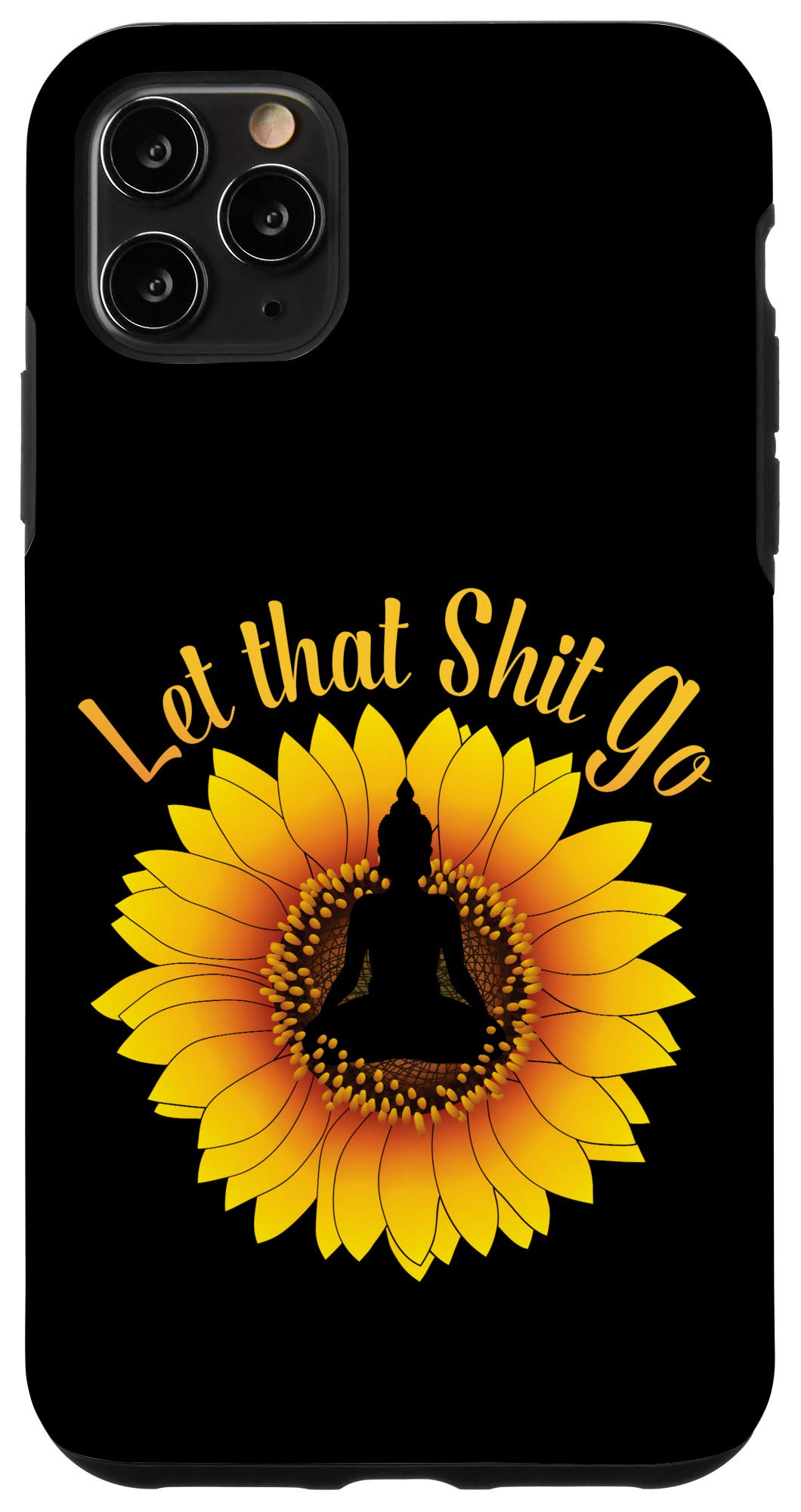 iPhone 11 Pro Max Case - Funny 'Let That Shit Go' Sunflower Yoga Design - Durable Protective Cover for iPhone 11 Pro Max - Perfect for Yoga Lovers & Stress Relief Gifts