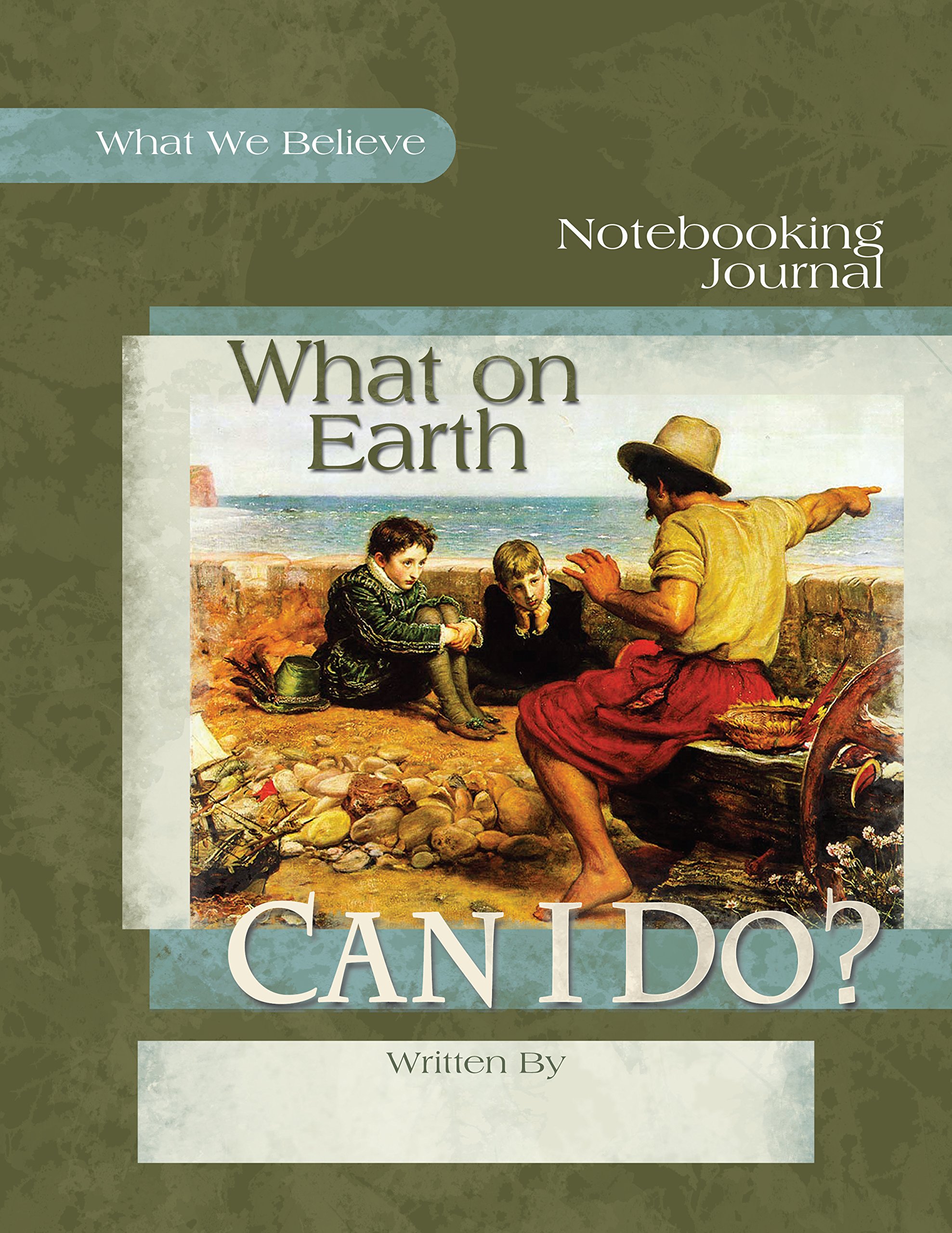 What On Earth Can I Do? Notebooking Journal - Christian Homeschooling & Bible Study Workbook for Kids & Teens - Perfect for Devotional Writing, Scripture Reflection & Creative Journaling