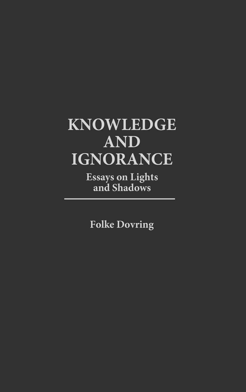 Knowledge and Ignorance: Essays on Lights and Shadows - Philosophical Book for Critical Thinking & Intellectual Growth | Perfect for Students, Book Clubs & Personal Enlightenment