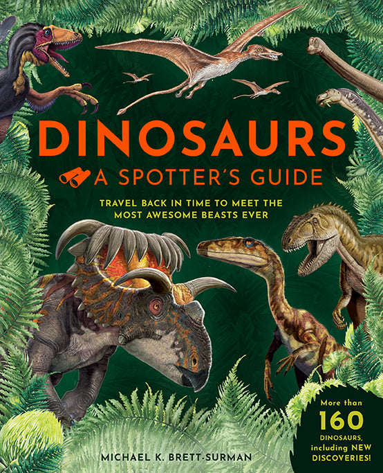 Dinosaurs: A Spotters Guide - Ultimate Dinosaur Identification Book for Kids & Adults | Perfect for Home Learning, School Projects & Outdoor Exploration