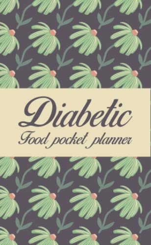 Diabetic Food & Blood Sugar Log Book - Pocket Size Planner for Tracking Meals & Glucose Levels | Perfect for Daily Diabetes Management at Home, Work & Travel