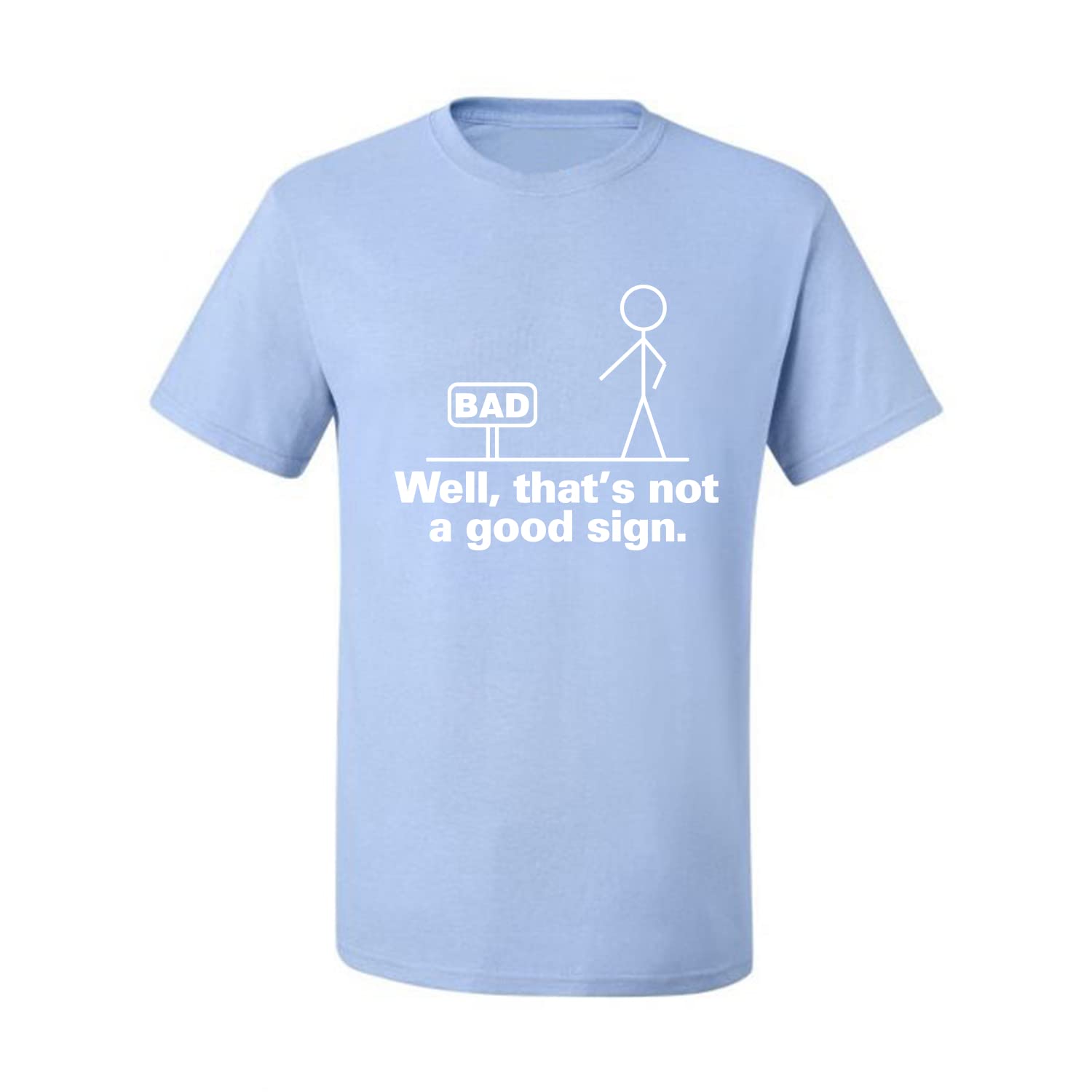 Funny Humor Men's Graphic T-Shirt - Bad Well That's Not a Good Sign Design - Casual Wear for Everyday Outfits & Gifts
