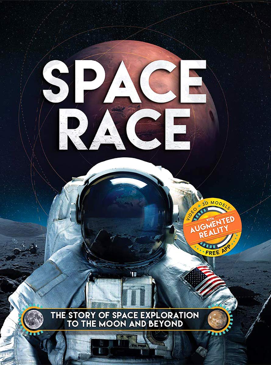 Space Race: The Story of Space Exploration to the Moon and Beyond - Illustrated Book with FREE Augmented Reality App | Educational STEM Gift for Kids & Adults | Perfect for Space Enthusiasts, Classroom Learning & Astronomy Lovers