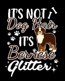 It's Not Dog Hair It's Bernese Mountain Dog Glitter2