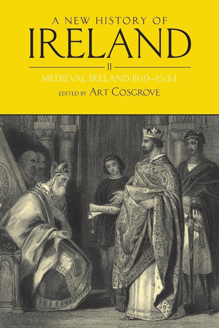 A New History of Ireland, Volume II: Medieval Ireland 1169-1534 - Comprehensive Historical Study of Medieval Irish Society, Politics and Culture | Perfect for History Students, Researchers & Irish Heritage Enthusiasts