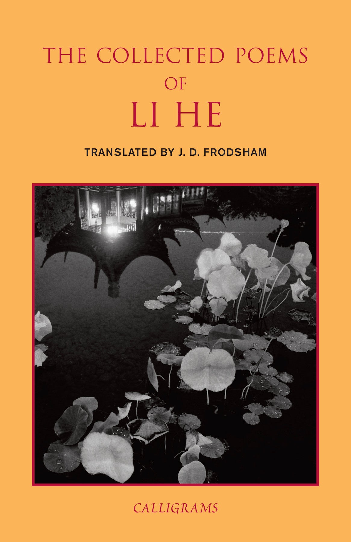 The Collected Poems of Li He - Classical Chinese Poetry for Literature Lovers, Scholars & Gift Ideas - Perfect for Study, Research & Cultural Appreciation