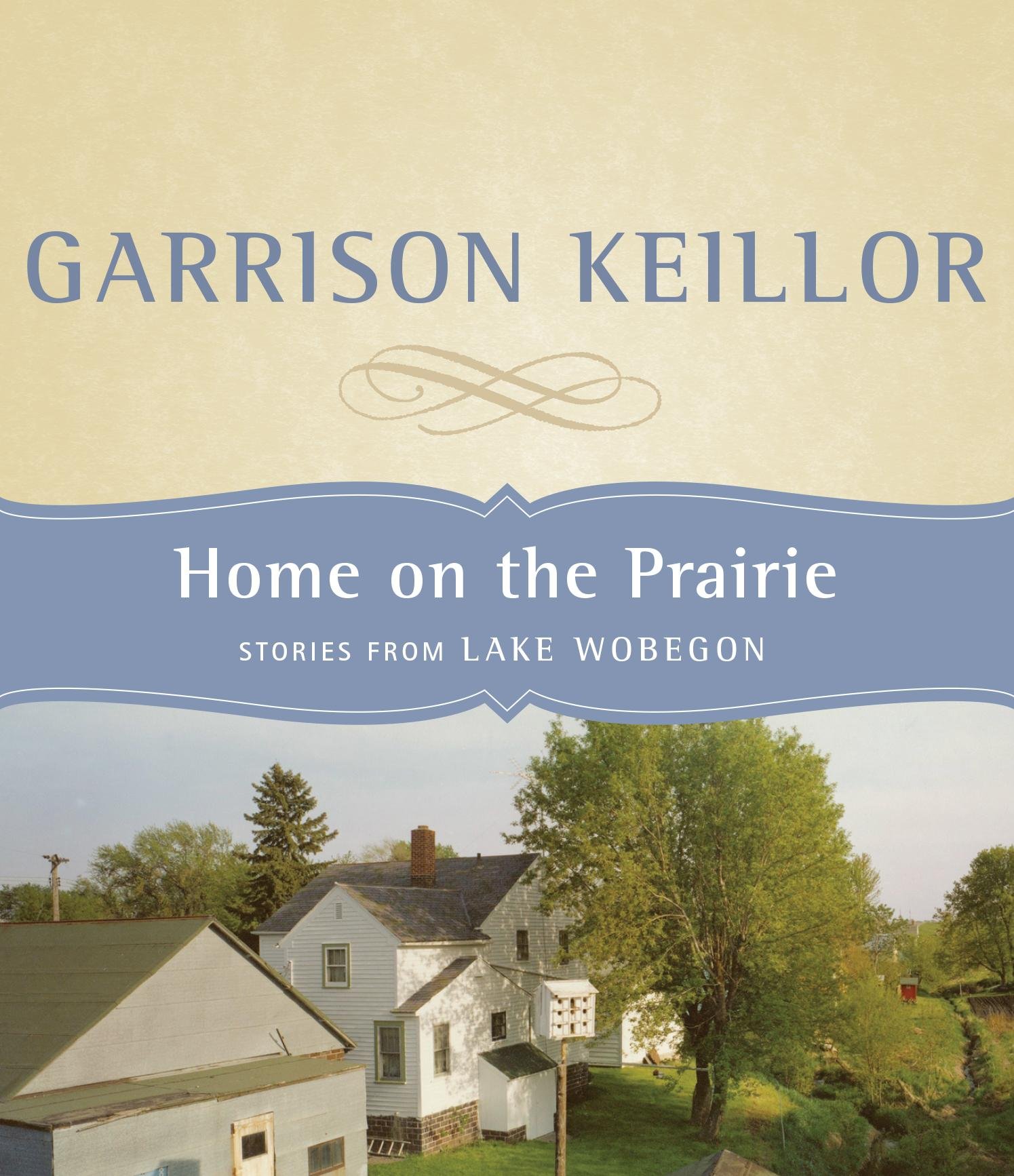 Home on the Prairie: Heartwarming Stories from Lake Wobegon - Perfect for Family Reading & Relaxation Time