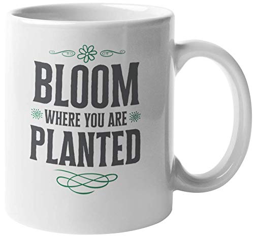 Bloom Where You Are Planted Inspirational Coffee & Tea Mug - 11oz Ceramic Cup with Motivational Quote - Perfect for Office, Home Use & Gift Giving