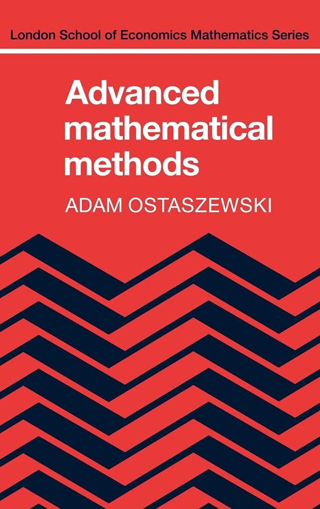 Advanced Mathematical Methods Textbook - LSE Mathematics Course | Study Guide for Economics & Finance Students | Perfect for University & Self-Learning