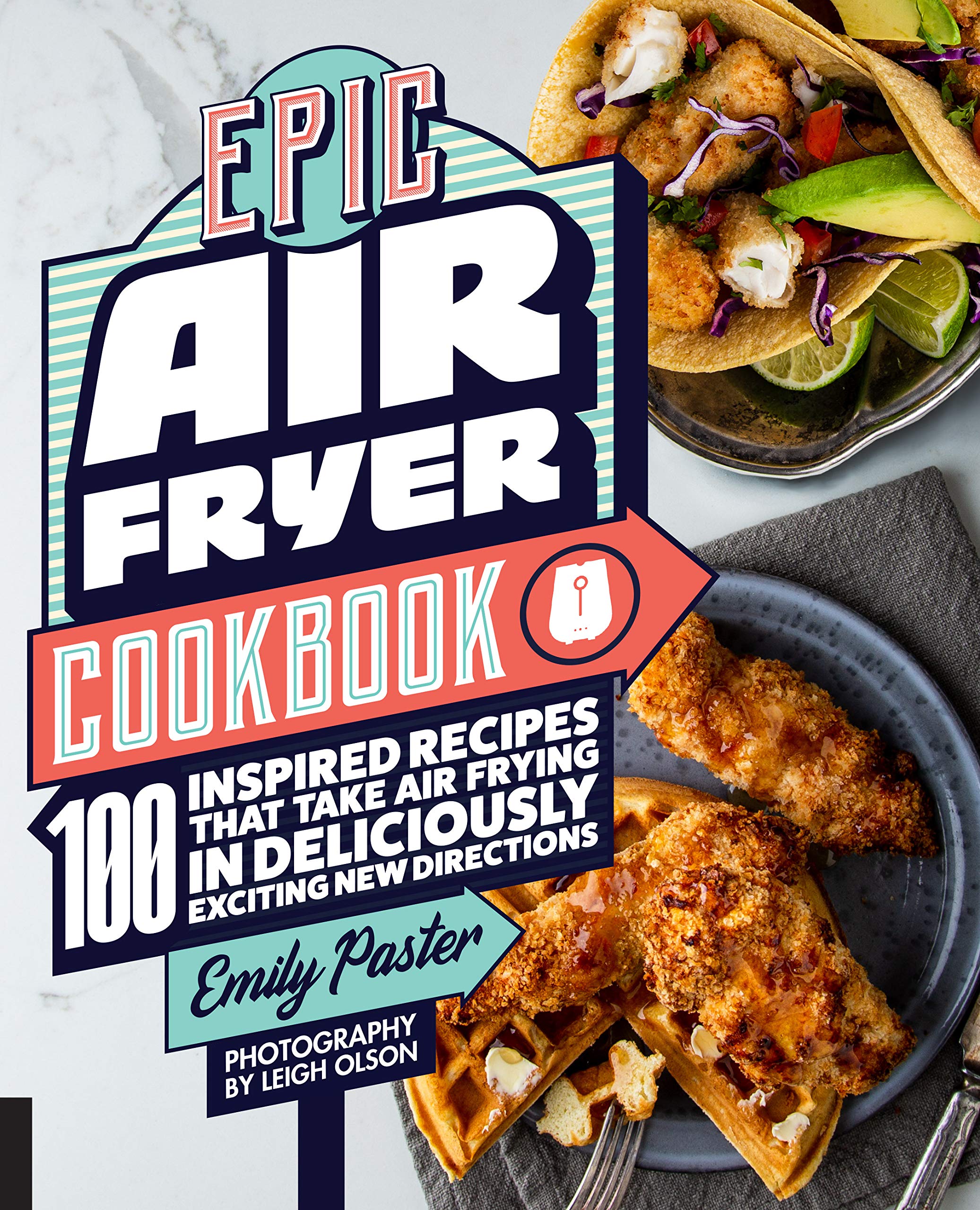Epic Air Fryer Cookbook: 100 Delicious & Easy Air Fryer Recipes for Healthy Meals | Perfect for Quick Dinners, Family Meals & Low-Carb Diets