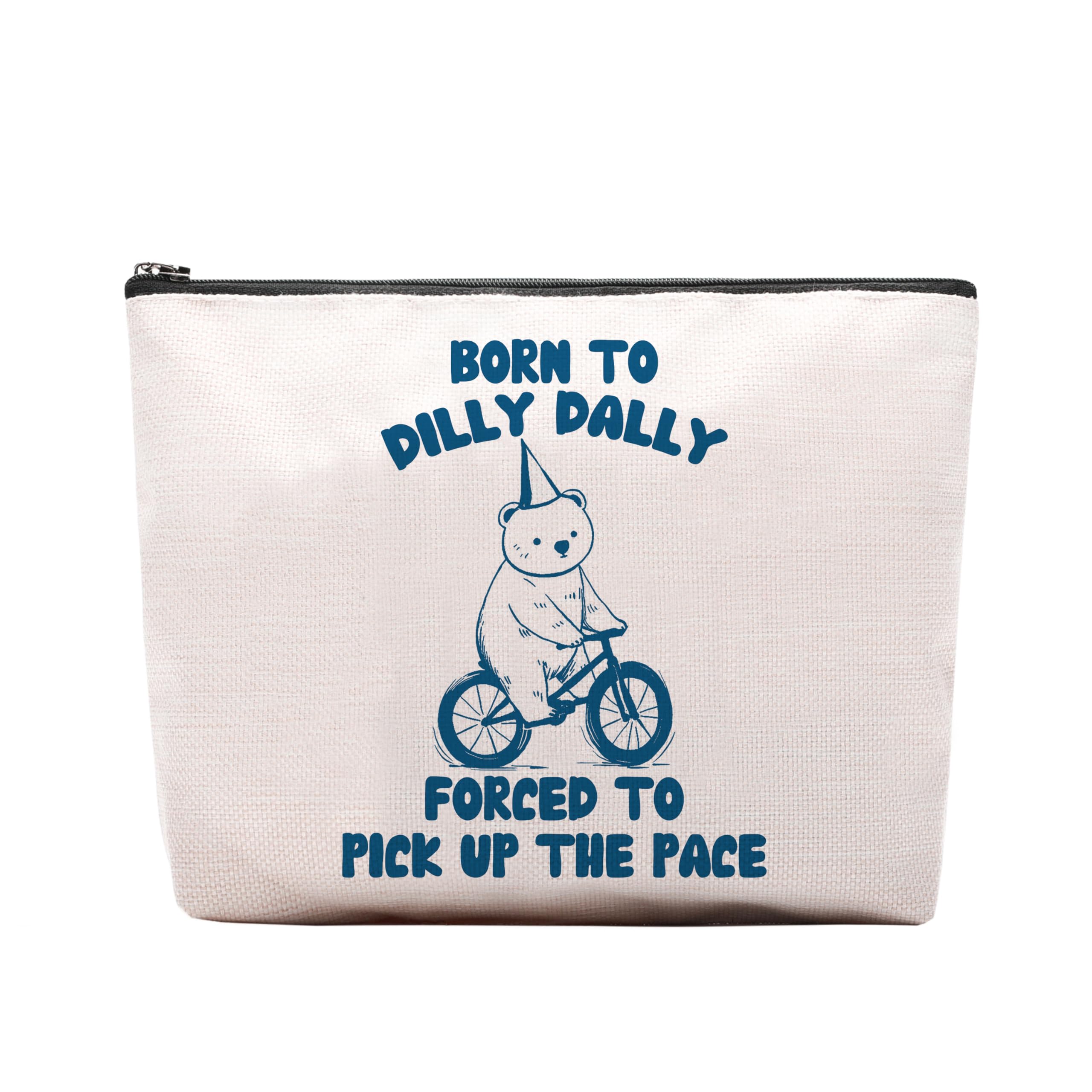 Funny Cute Makeup Bag for Women - 'Born To Dilly Dally' Cosmetic Pouch with Motivational Quote, Perfect Birthday Gift for Best Friends & Travel Organizer