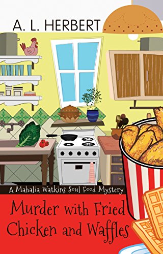 Murder With Fried Chicken And Waffles - A Mahalia Watkins Soul Food Mystery Novel | Cozy Mystery Book for Adults | Perfect for Book Clubs & Mystery Lovers