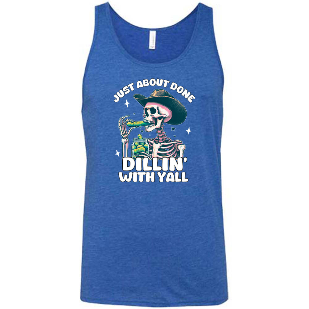 Just About Done Dillin' With Y'all Shirt - Unisex Graphic Tee for Men & Women - Casual Funny Saying T-Shirt for Everyday Wear, Parties & Gifts
