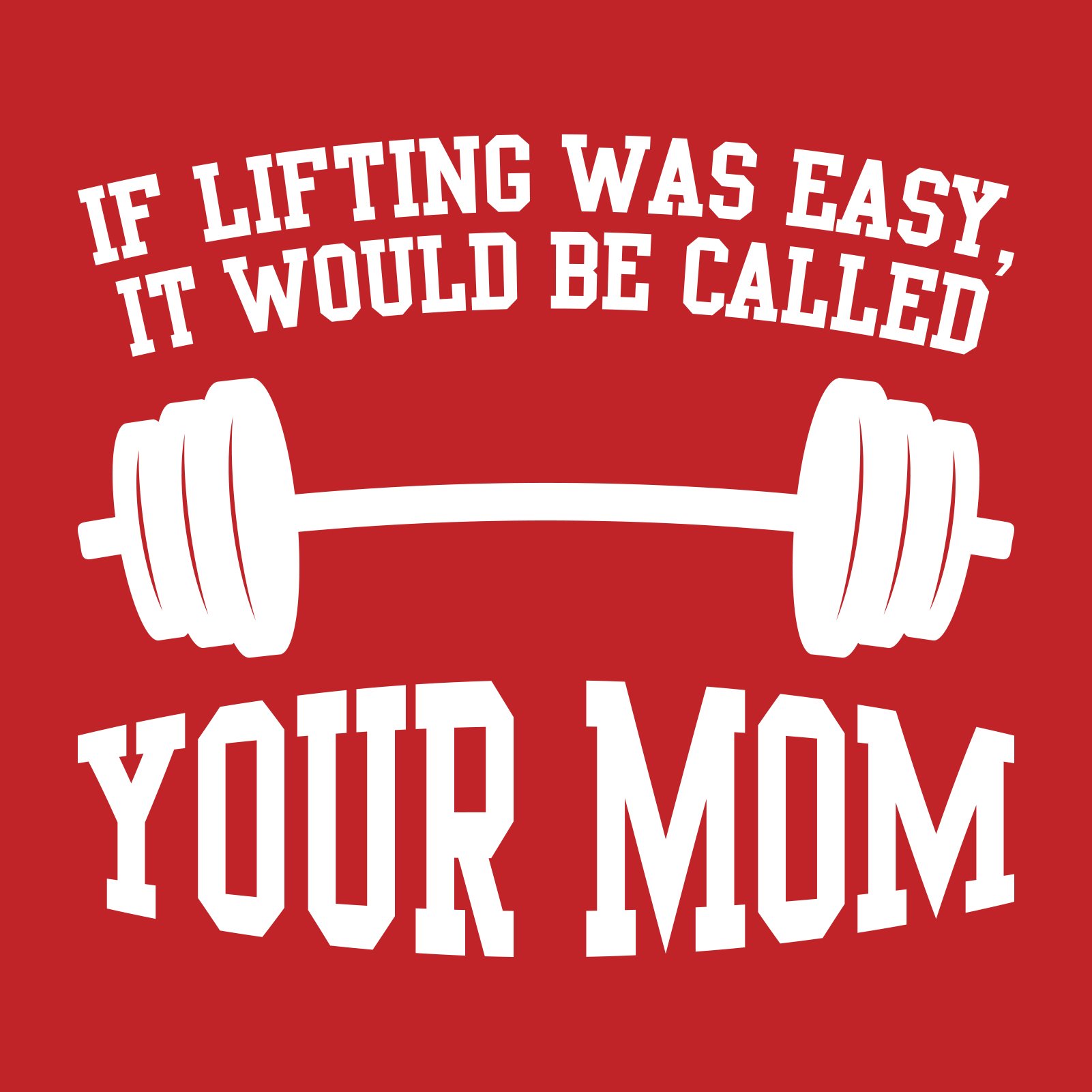 UGP Campus Apparel Gym Weight Lifting Training T-Shirt - Funny 'If Lifting Was Easy' Mom Joke Workout Tee for Men & Women | Perfect for Gym, Fitness Training & Casual Wear