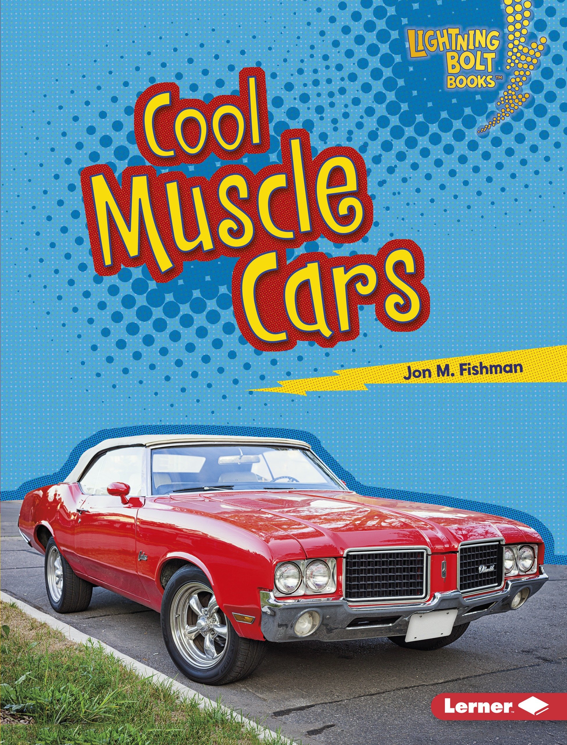 Cool Muscle Cars - Lightning Bolt Books ® Awesome Rides | Vintage American Sports Cars & Classic Automobiles | Perfect for Car Enthusiasts, Collectors & Kids' Reading