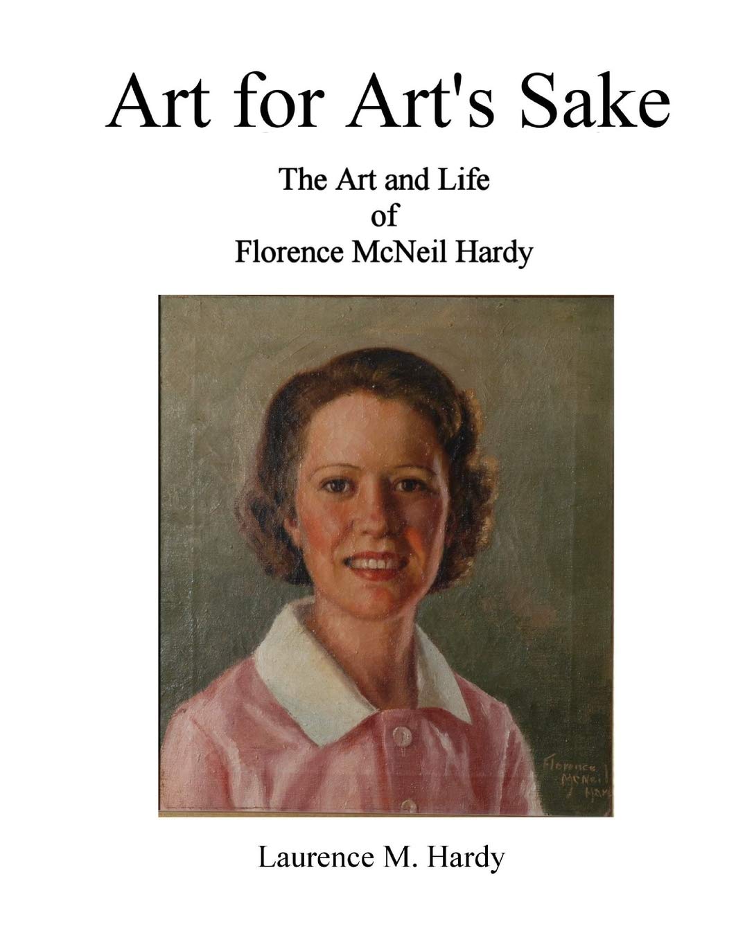 Art for Art's Sake: The Art and Life of Florence McNeil Hardy | Biography Book for Art Lovers & Collectors | Perfect for Home Decor & Gift Giving