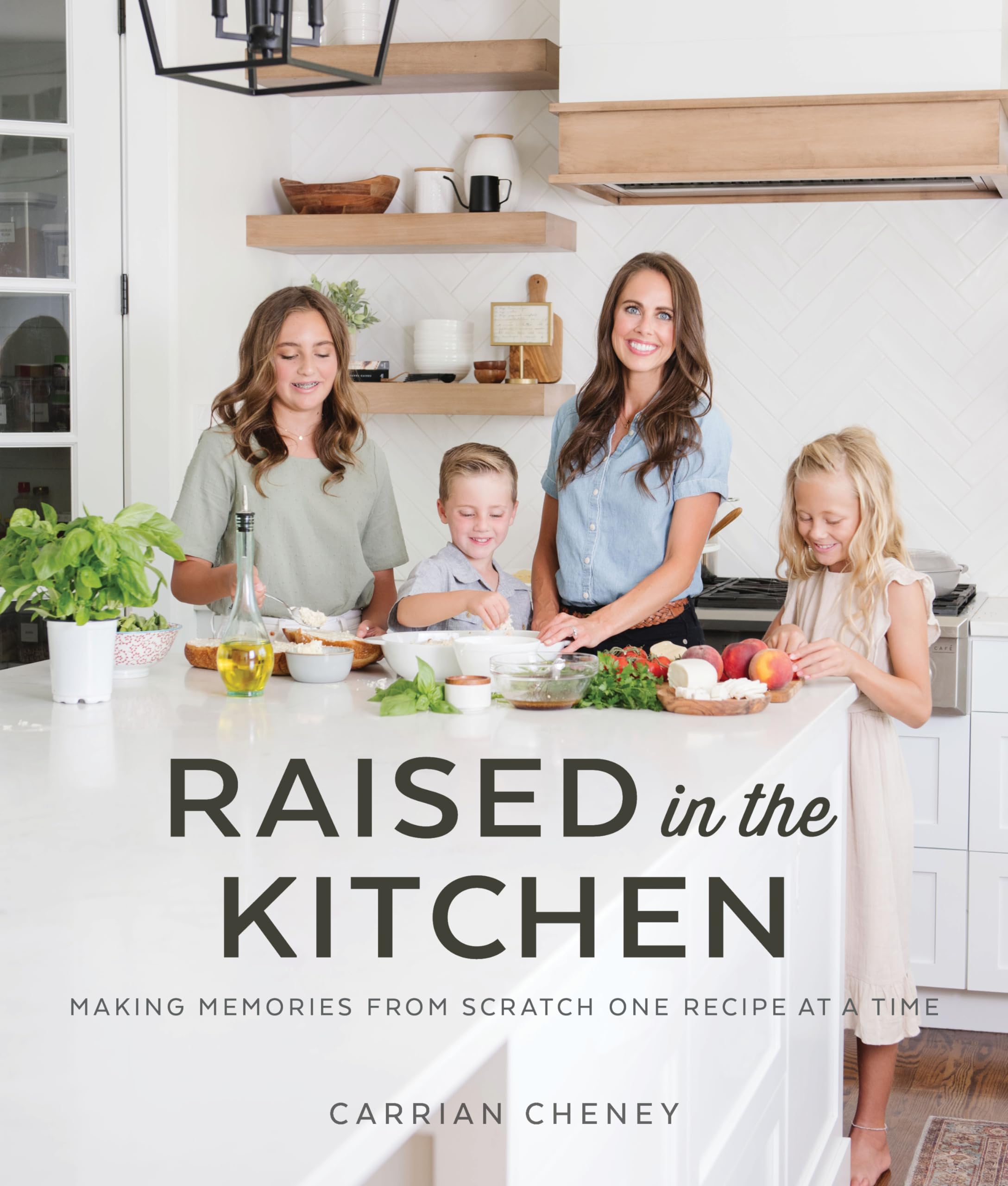 Raised in the Kitchen Cookbook: Create Lasting Memories with Homemade Recipes | Perfect for Family Cooking, Holiday Gatherings & Heartwarming Meals