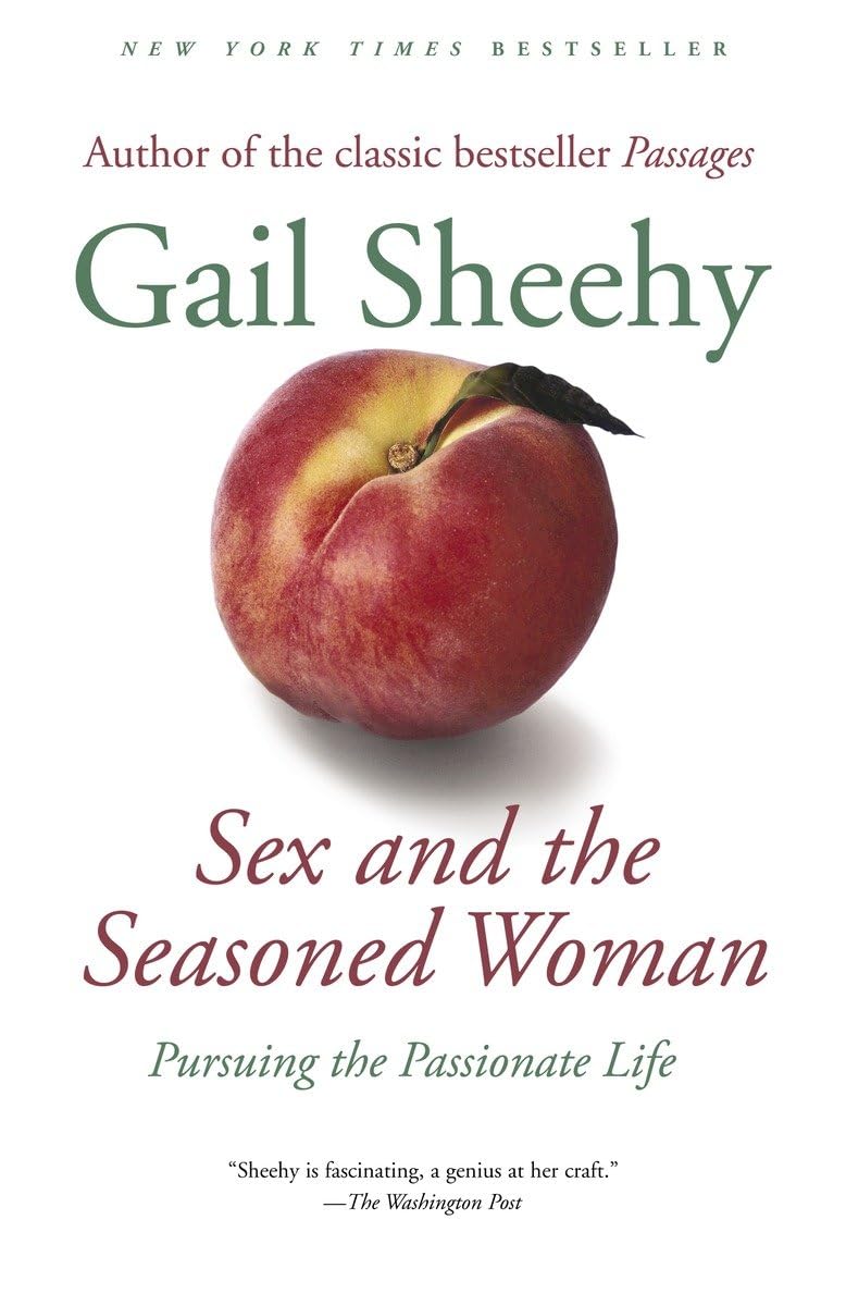 Sex and the Seasoned Woman: Pursuing the Passionate Life - Inspiring Book for Mature Women's Self-Discovery & Empowerment | Perfect for Book Clubs, Personal Growth & Relationship Advice