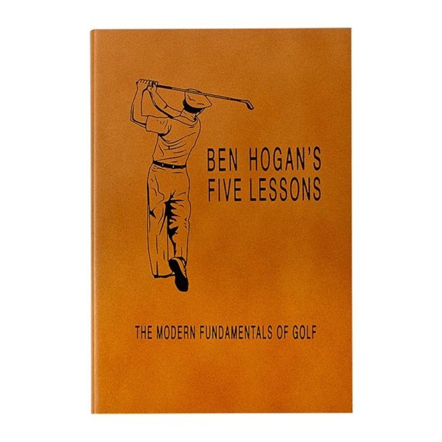 Ben Hogan's Five Lessons: The Modern Fundamentals of Golf - Premium Leather Bound Edition | Perfect for Golf Enthusiasts & Players Seeking to Improve Their Swing