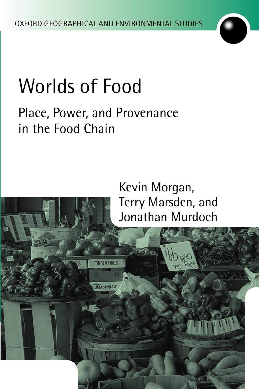 Worlds of Food: Place, Power, and Provenance in the Food Chain - Oxford Geographical and Environmental Studies | Explore Food Systems & Global Supply Chains | Perfect for Academics, Researchers & Food Policy Makers