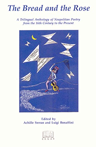 The Bread and the Rose: 16th Century to Present Neapolitan Poetry Anthology - Bilingual English & Italian Edition | Perfect for Literature Lovers & Italian Language Learners