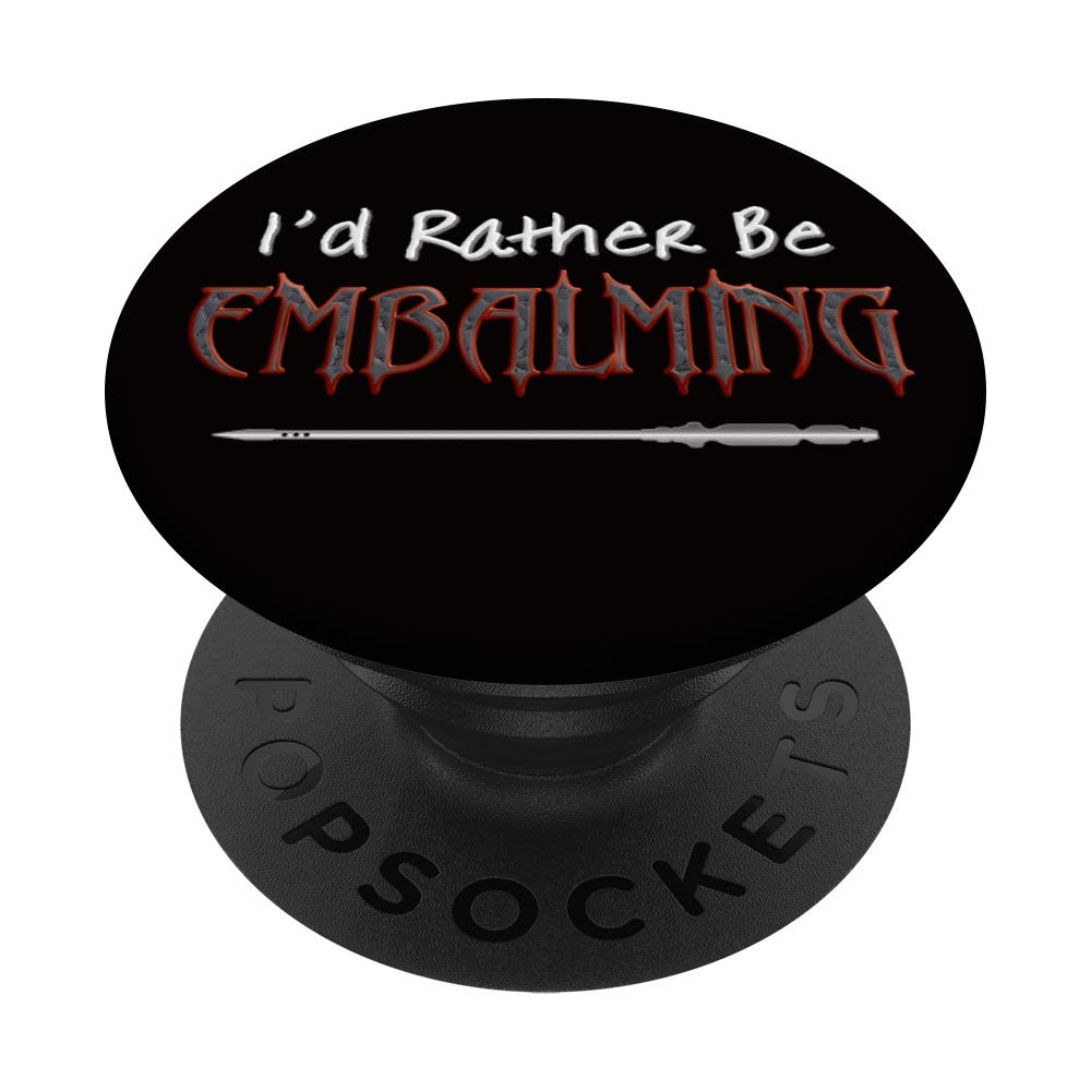 Funny Embalmer Mortician PopSockets PopGrip - Swappable Phone & Tablet Grip with 'I'd Rather Be Embalming' Design | Perfect for Funeral Directors, Mortuary Students & Dark Humor Lovers