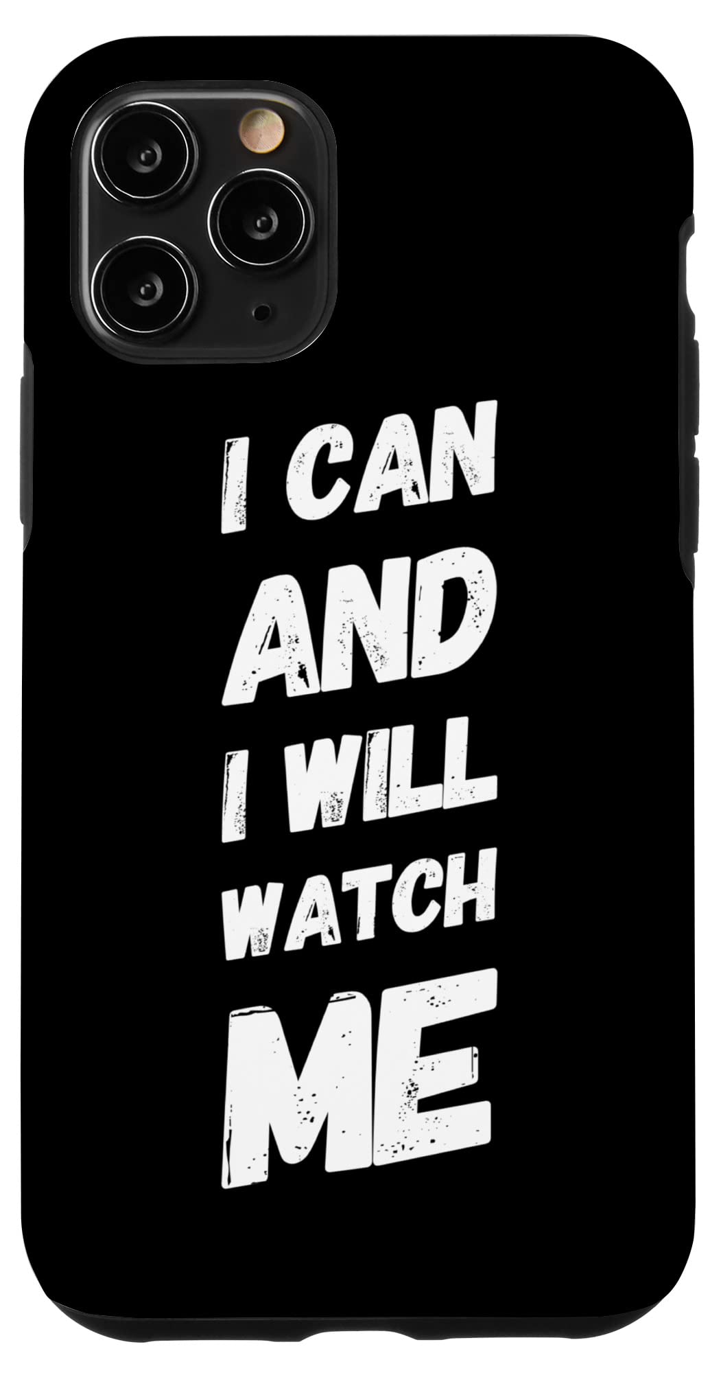 iPhone 11 Pro Motivational Quote Case - 'I Can and I Will Watch Me' - Durable Protective Phone Cover for Work, Gym & Daily Inspiration