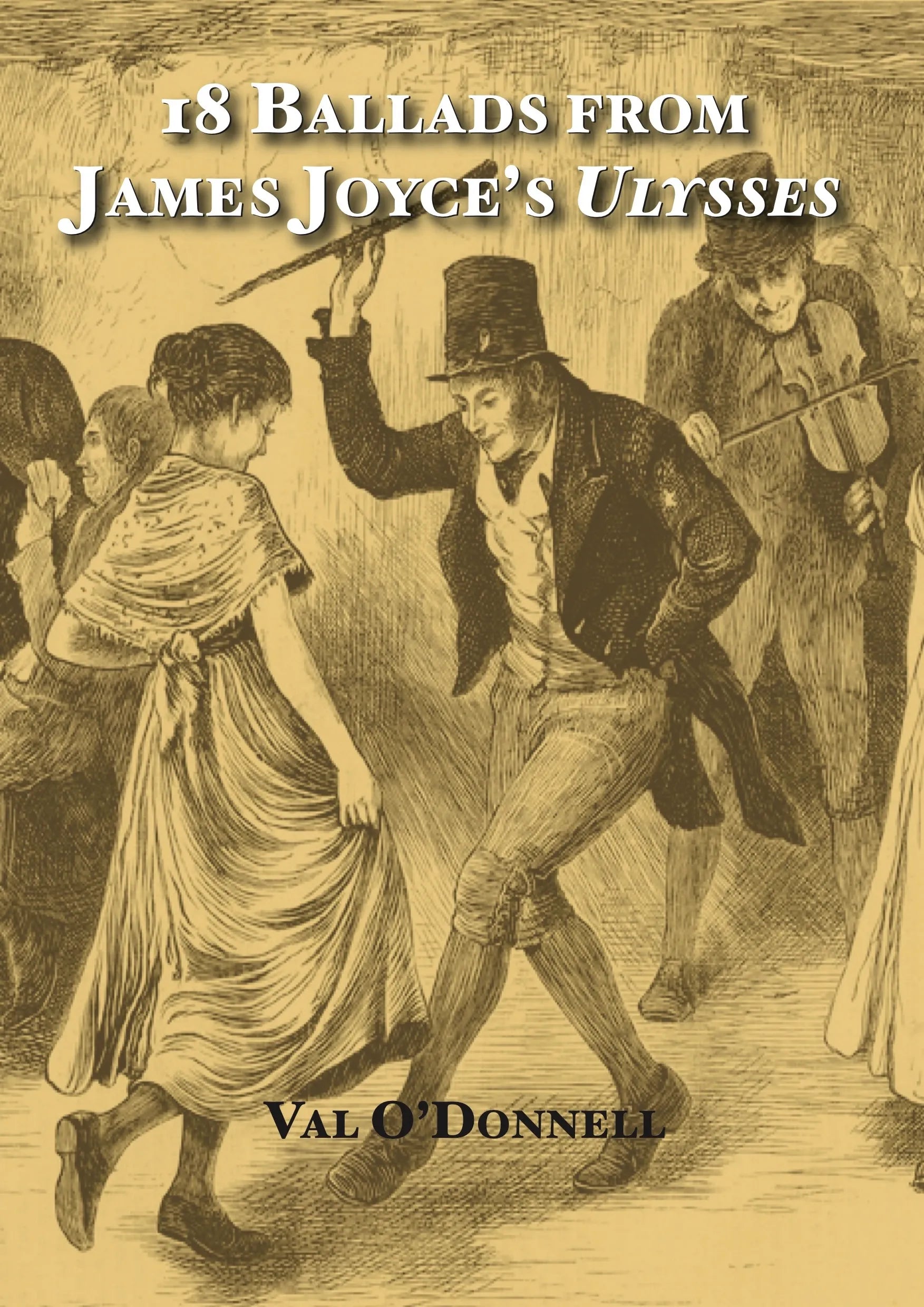 18 Ballads from James Joyce's Ulysses by Val O'Donnell - Classic Irish Literature Music Collection for Book Lovers & Literary Enthusiasts | Perfect for Reading, Study & Cultural Appreciation