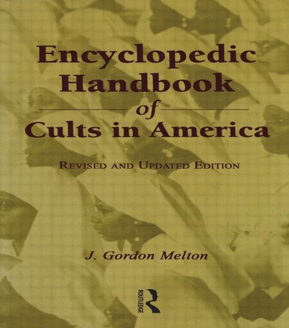 Encyclopedic Handbook of Cults in America - Comprehensive Guide to Religious Groups & Belief Systems | Perfect for Researchers, Students & Religious Studies Enthusiasts