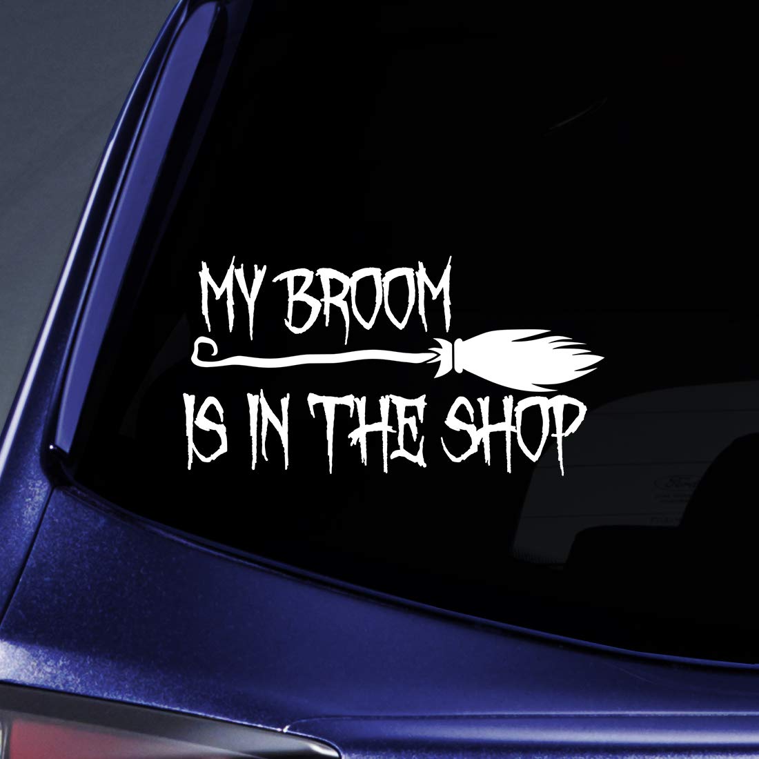 Bargain Max Decals - 'My Broom is in The Shop' Vinyl Sticker - Waterproof Decal for Laptop, Notebook, Car, Mug, Phone - 8 Inch White - Perfect for Halloween Decor, Witch Costume Accessories & Broom Enthusiasts