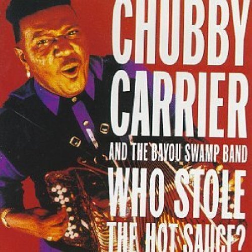 Who Stole the Hot Sauce? - Chubby Carrier & The Bayou Swamp Band CD (1996) | Zydeco Music Album | Perfect for Parties, Cajun Dances & Louisiana Music Lovers