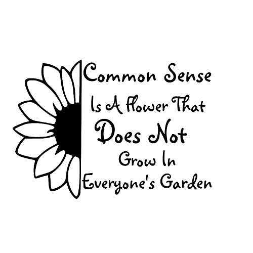 Common Sense is A Flower That Does Not Grow in Everyone's Garden NOK Decal Vinyl Sticker - 7.3 x 5.0 Inch Black Car Decal for Trucks, Vans, Walls & Laptops - Waterproof & Durable - Perfect for Personalizing Vehicles, Office & Home Decor (NOK1058)