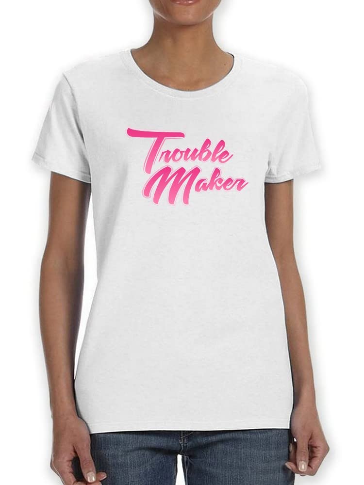 Smartprints Trouble Maker Trendy Quote Women's T-Shirt | Funny Sarcastic Graphic Tee for Women | Casual Outfit, Girls Night Out, Birthday Gift