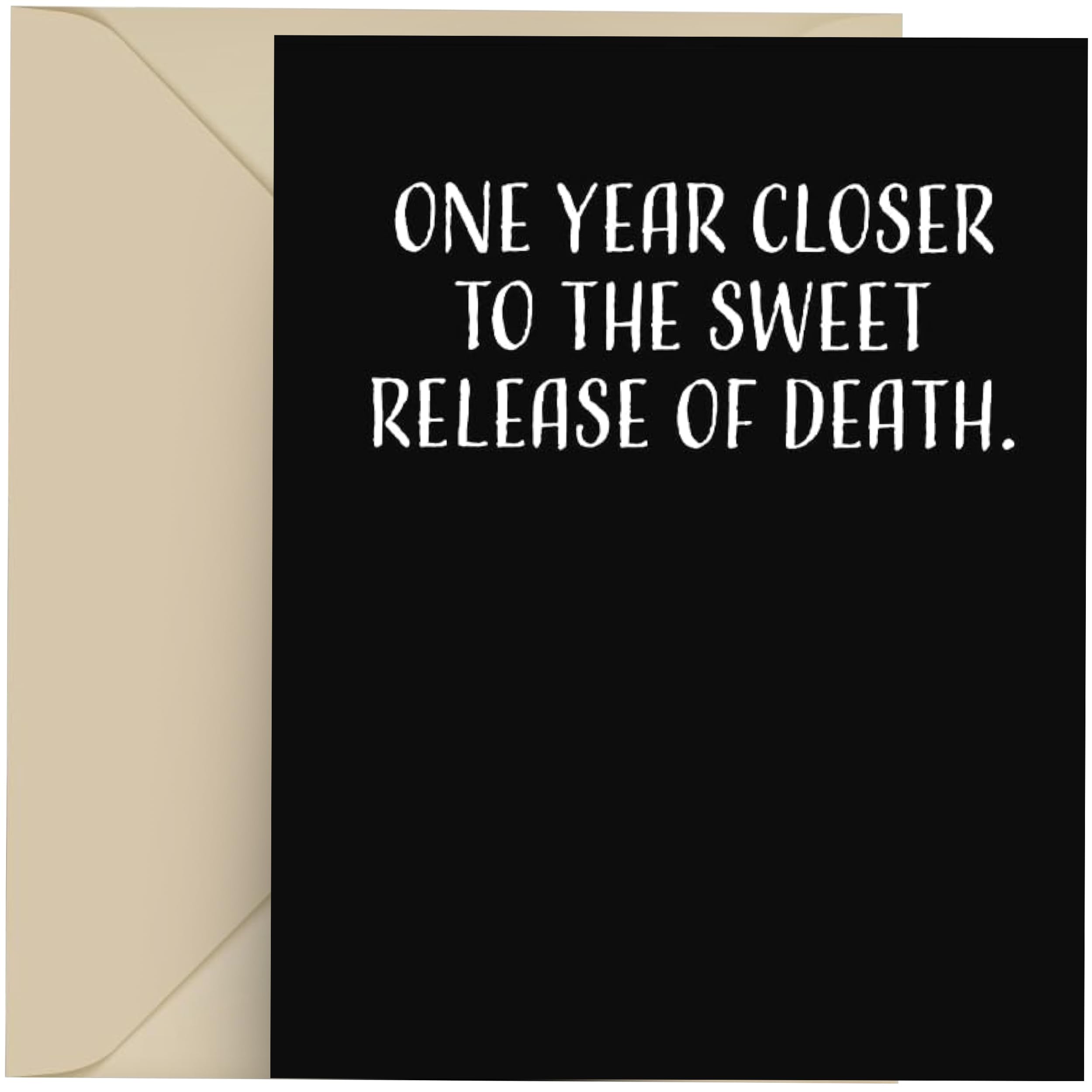 Funny Birthday Card for Men & Women - 4.25 x 5.5 Inch Blank Inside Greeting Card with Envelope - Humorous 'One Year Closer to the Sweet Release of Death' Design - Perfect for Office Gifts, Friend Celebrations & Dark Humor Lovers