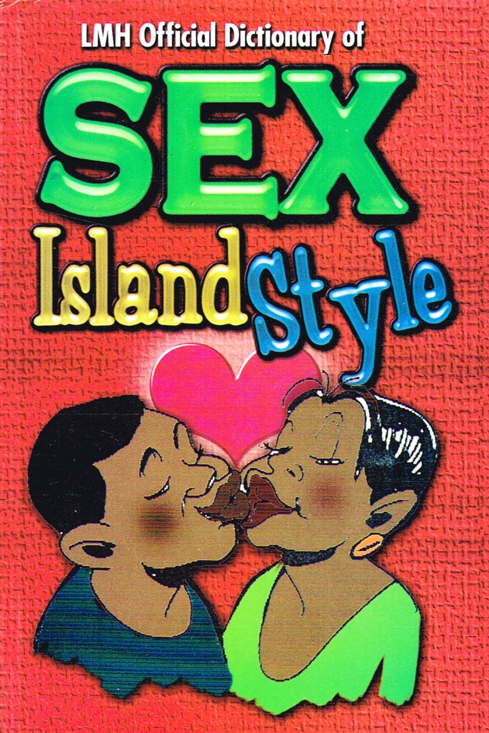 Lmh Official Dictionary Of Sex Island Style - Comprehensive Guide to Tropical Romance & Intimacy - Perfect for Couples, Travelers & Honeymooners