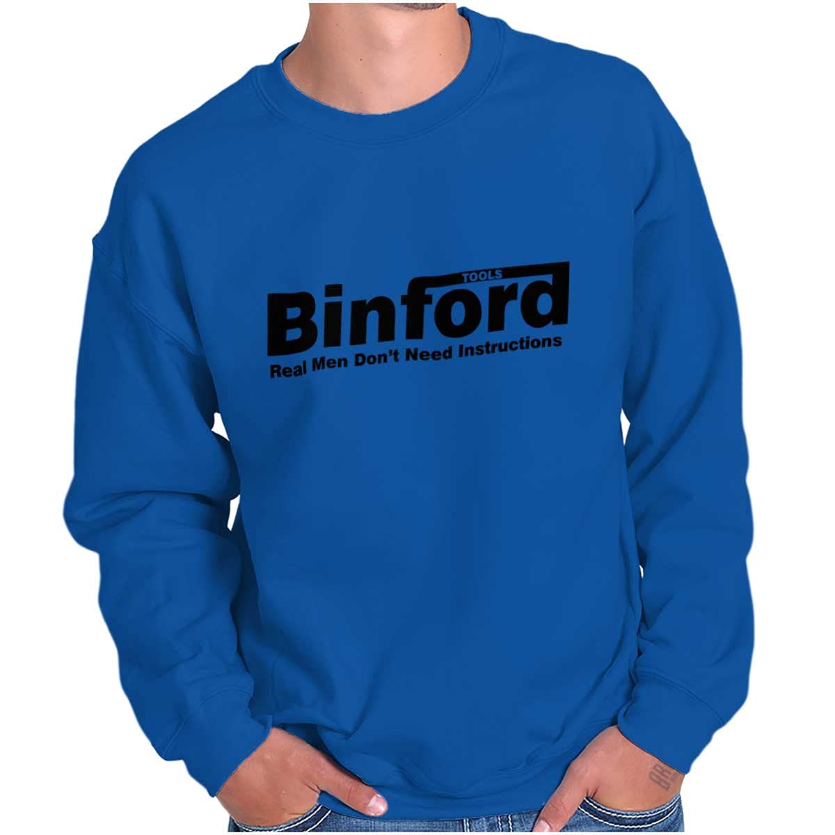 Binford Tools Real Men No Instruction Needed Sweatshirt - Unisex Pullover for Men & Women - Perfect for DIY Projects, Workshops & Casual Wear