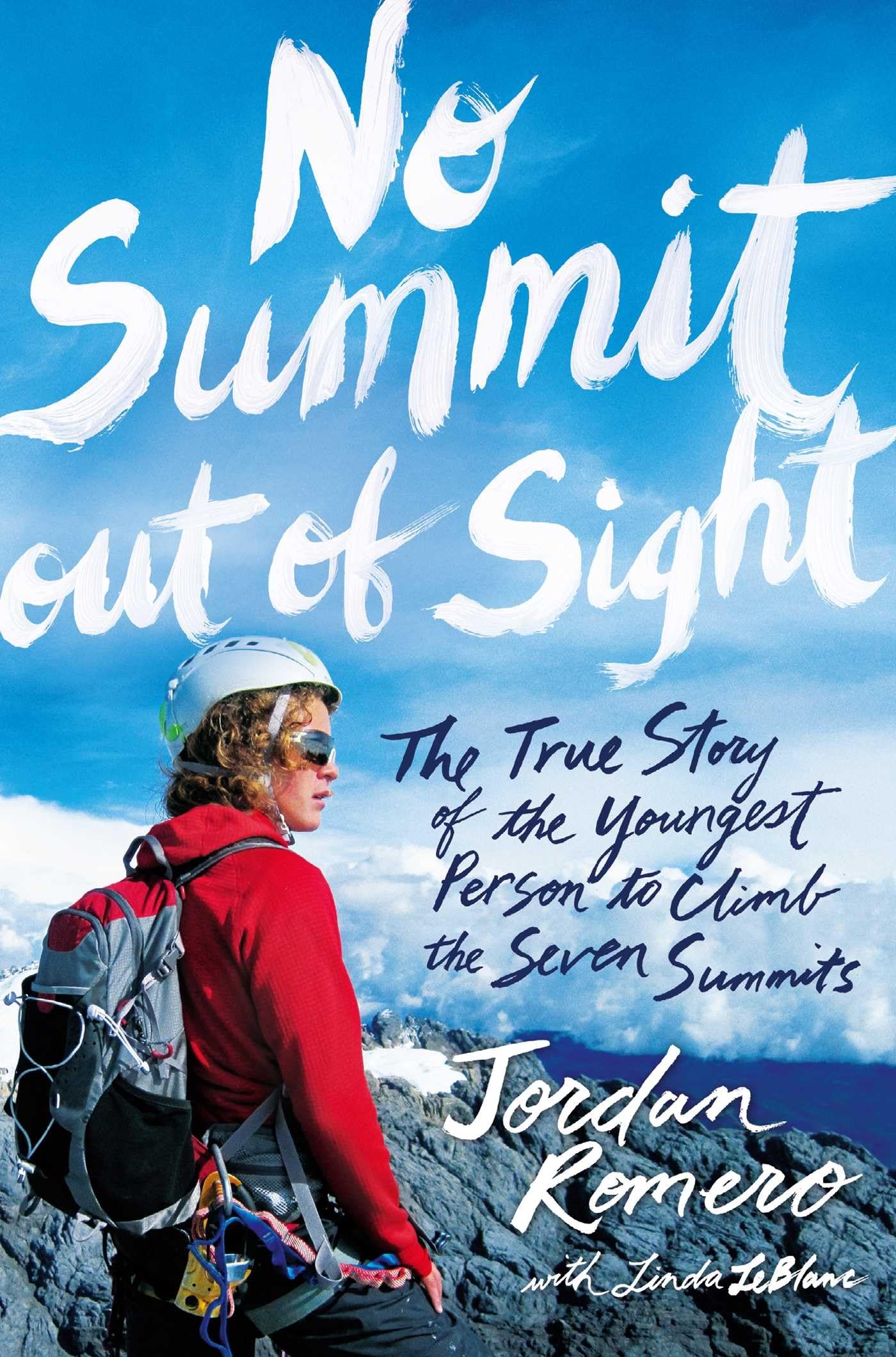 No Summit Out of Sight: The True Story of the Youngest Person to Climb the Seven Summits - Inspiring Adventure Book for Climbers & Outdoor Enthusiasts
