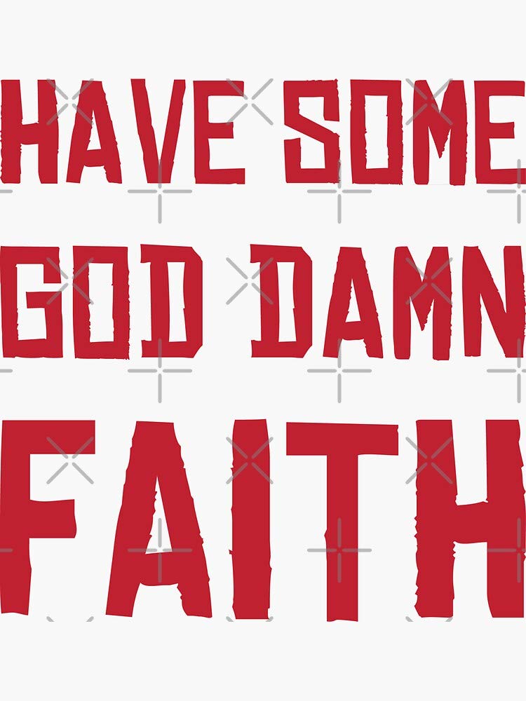 Have Some GOD Damn Faith - Red Dead Redemption 2 (RDR2) Waterproof Vinyl Sticker - Decals for Hydro Flask, Laptop, Skateboard & More - Perfect for Gaming Fans, Water Bottles, Tech Accessories & Outdoor Gear