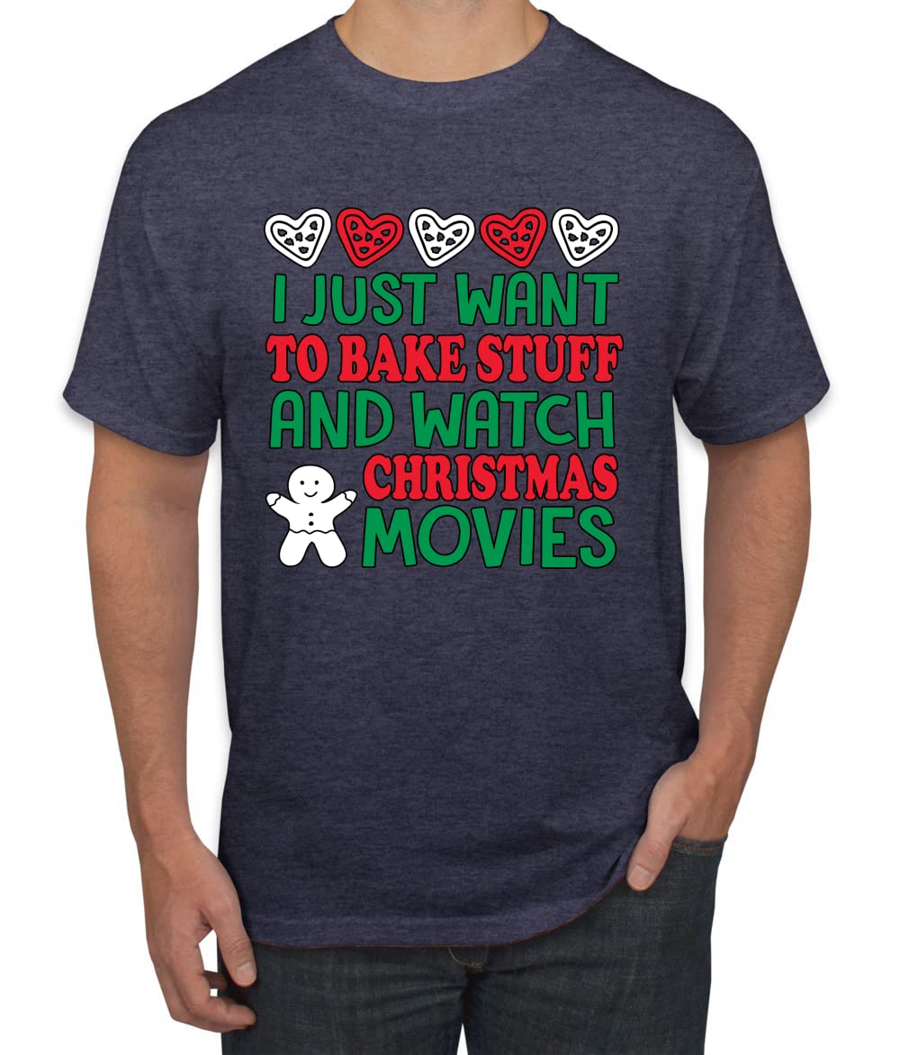 Funny Christmas Baking T-Shirt for Men - I Just Want to Bake Stuff and Watch Holiday Movies - Perfect Gift for Bakers & Christmas Lovers