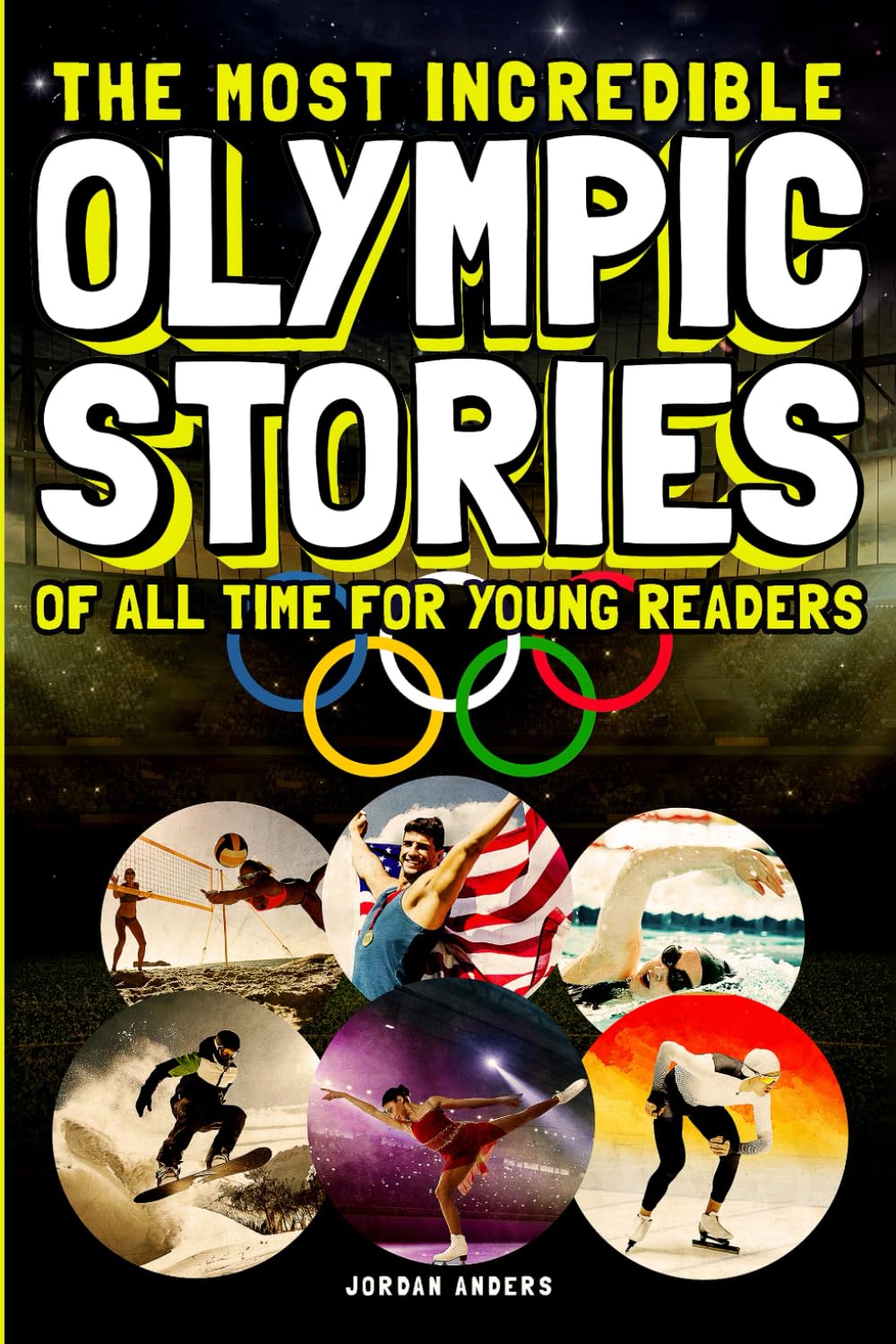 Inspiring Olympic Stories for Kids: True Tales of Perseverance & Courage - Motivational Sports Book for Young Readers | Perfect for Bedtime Reading & Classroom Discussions