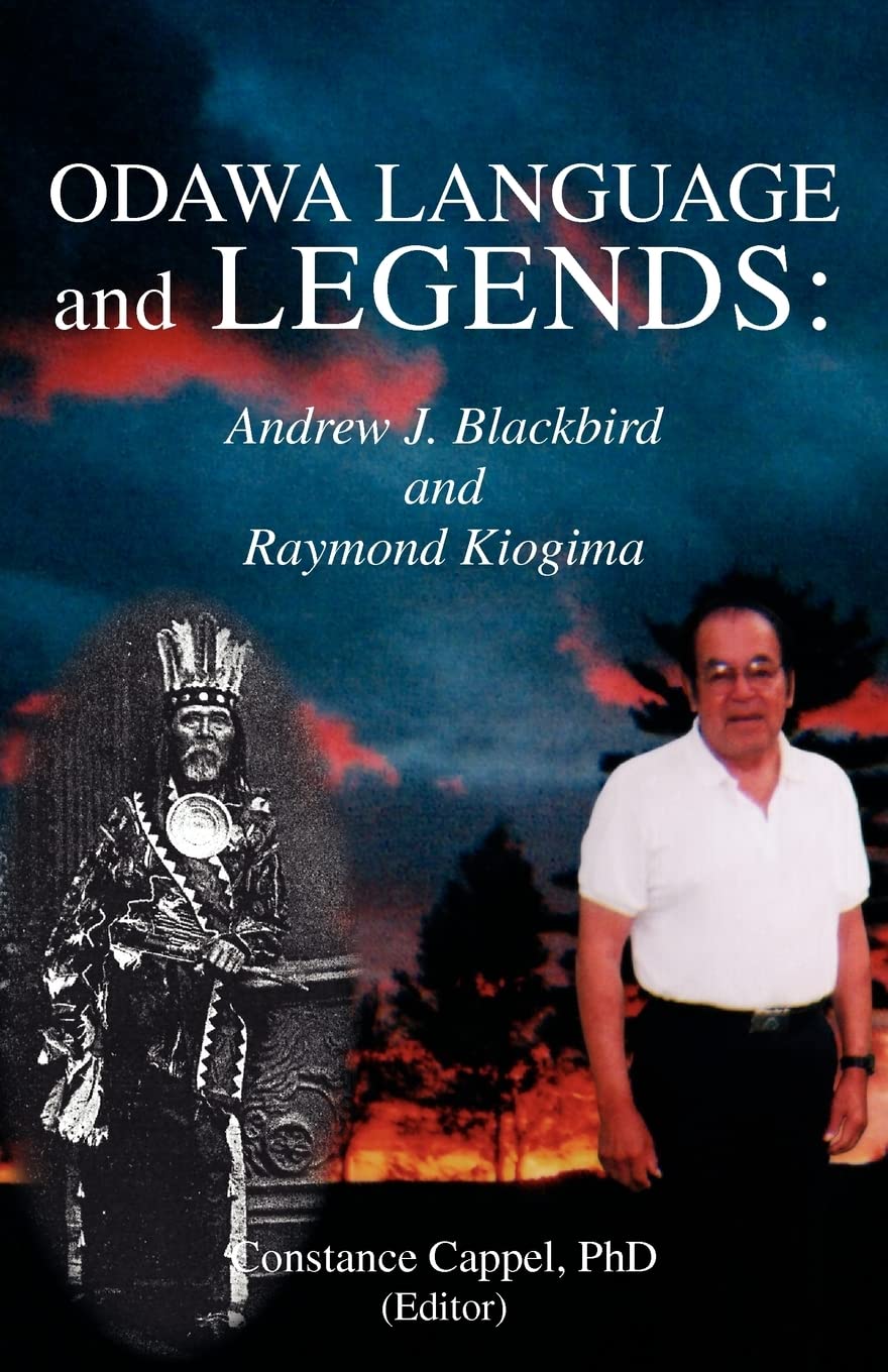 Odawa Language and Legends: Andrew J. Blackbird & Raymond Kiogima - Native American History Books for Cultural Studies and Language Learning | Perfect for Educators, Students, and Indigenous Culture Enthusiasts