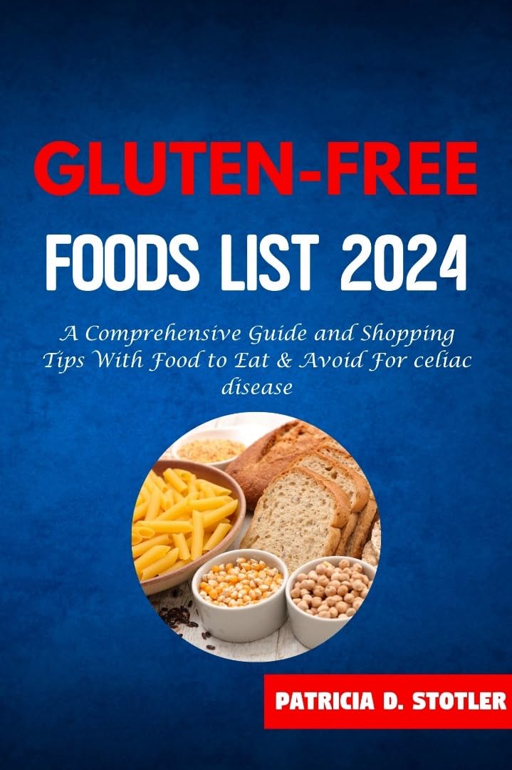 Gluten-Free Food List: Complete Guide & Shopping Tips for Celiac Disease - Safe Foods to Eat & Avoid for Healthy Living | Home, Travel & Meal Planning