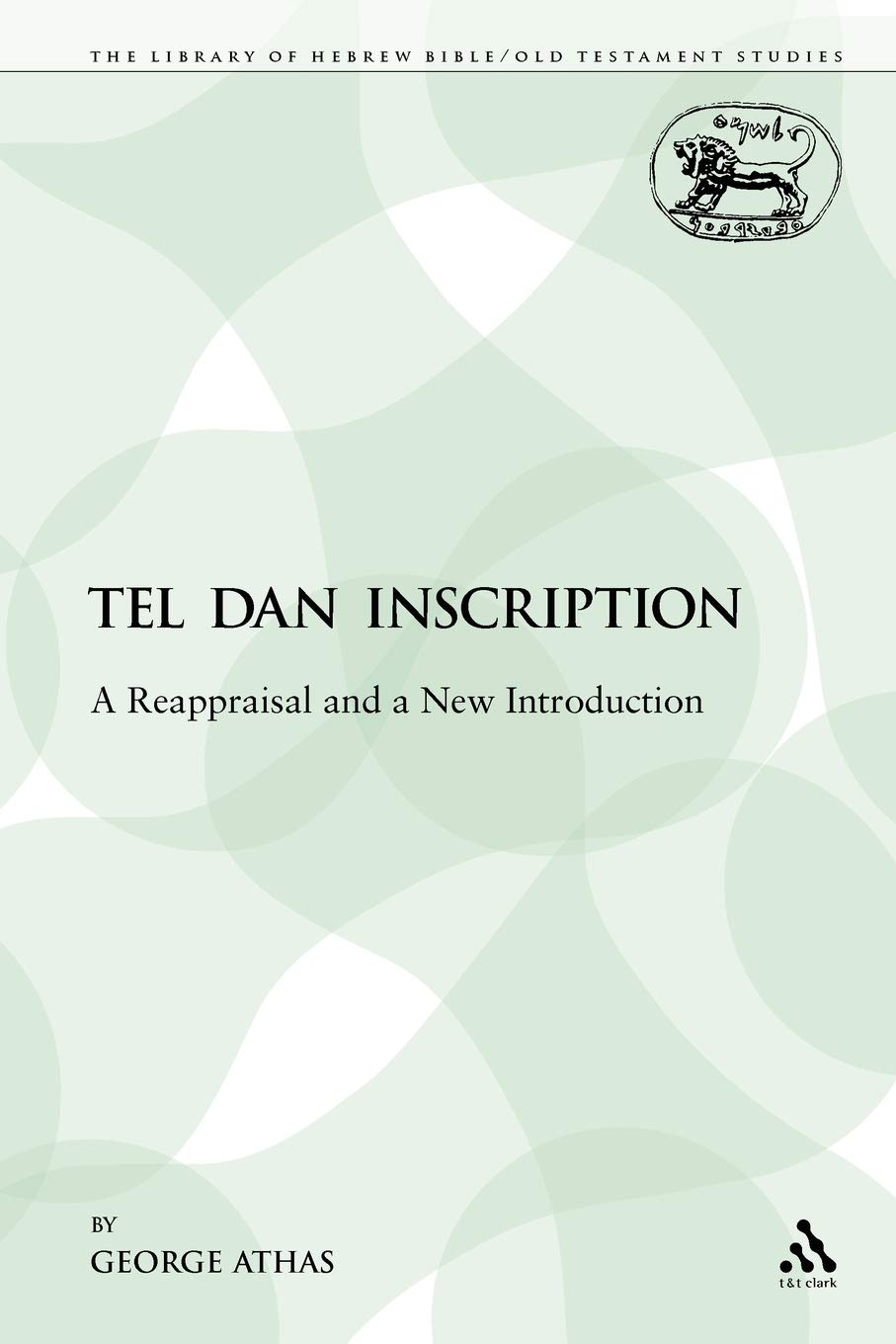 The Tel Dan Inscription: Historical Reappraisal & New Introduction - Hebrew Bible/Old Testament Studies | Biblical Archaeology Research, Academic Study & Ancient History Exploration