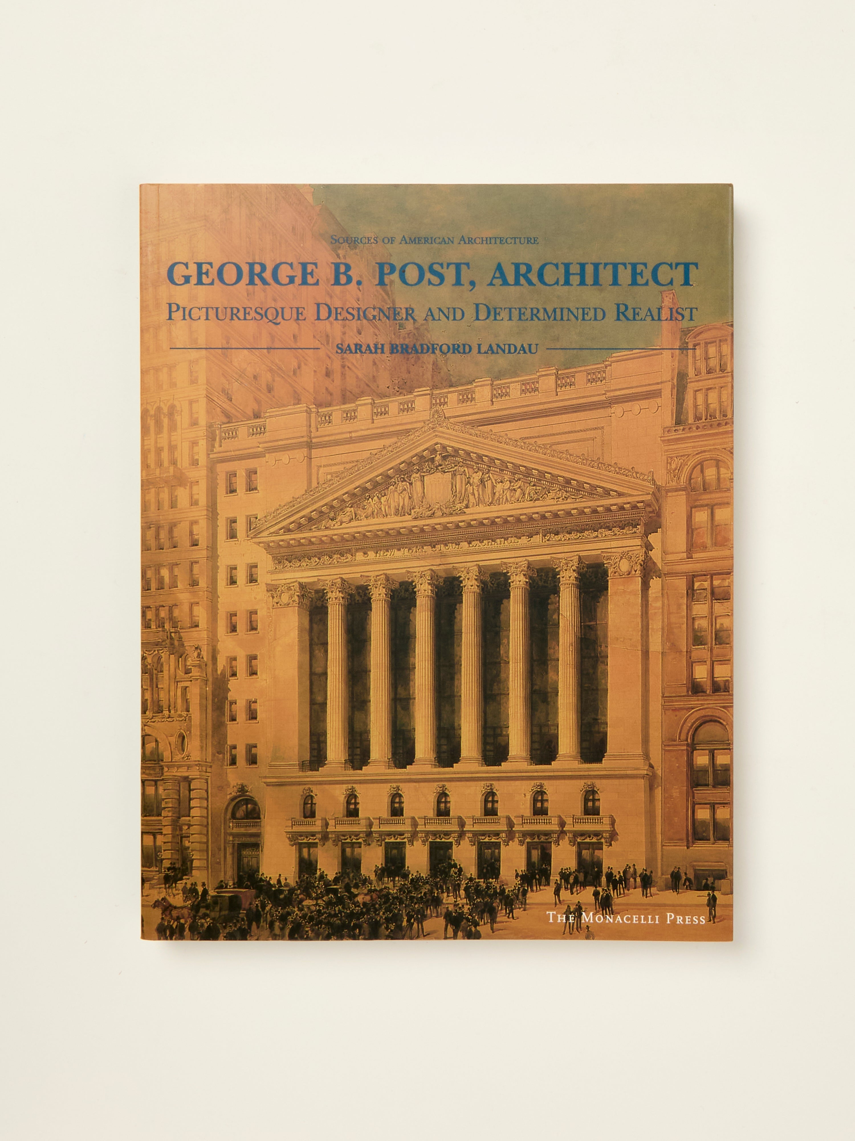 George B. Post: Architect, Picturesque Designer & Determined Realist - Biography & Works for Architecture Enthusiasts & History Lovers