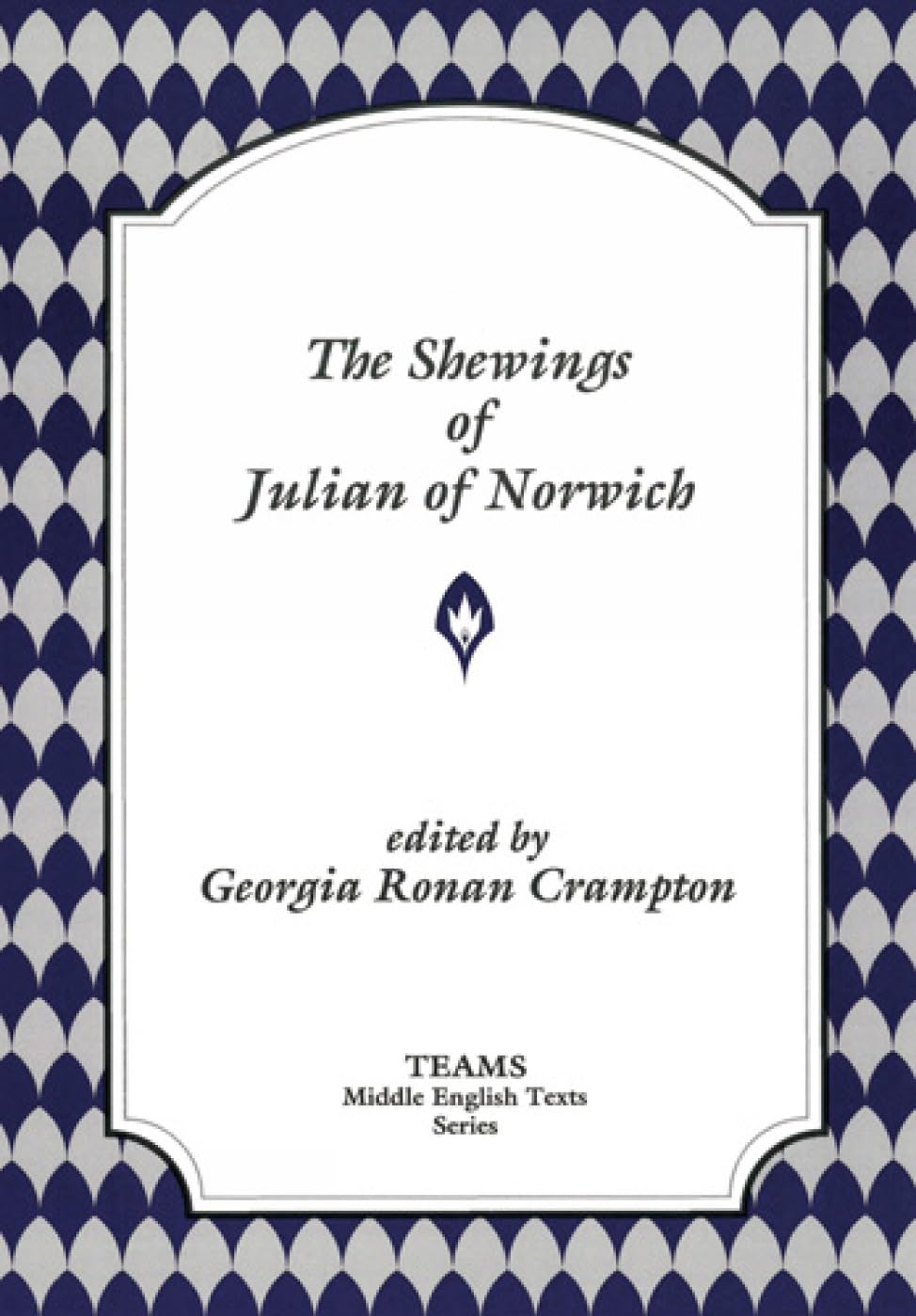 The Shewings of Julian of Norwich - TEAMS Middle English Texts | Medieval Christian Mysticism Book for Study & Devotion
