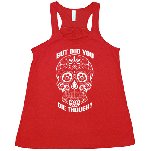 Sugar Skull 'But Did You Die Though?' Graphic T-Shirt - Trendy Gothic Humor Tee for Halloween, Day of the Dead & Casual Wear